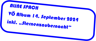 ALINE SPACH VÖ Album 14. September 2024 inkl. „Sternenzaubernacht“